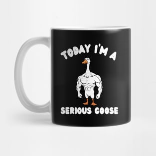 Today I'm A Serious Goose Mug
